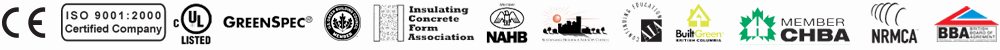 CE | ISO 9001:2000 Certified Company | UL Listed | GreenSpec | Insulating Concrete Form Association | NAHB | Built Green | Member CHBA | NRMCA | BBA